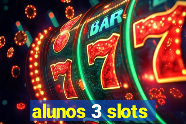 alunos 3 slots